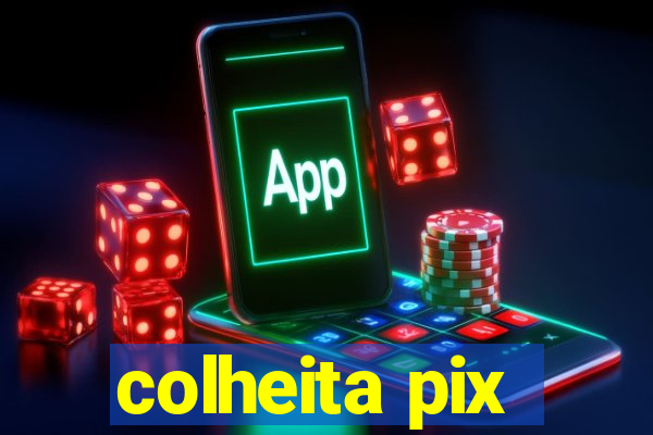 colheita pix